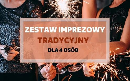 Zestaw Imprezowy TRADYCYJNY (dla 4 osób)